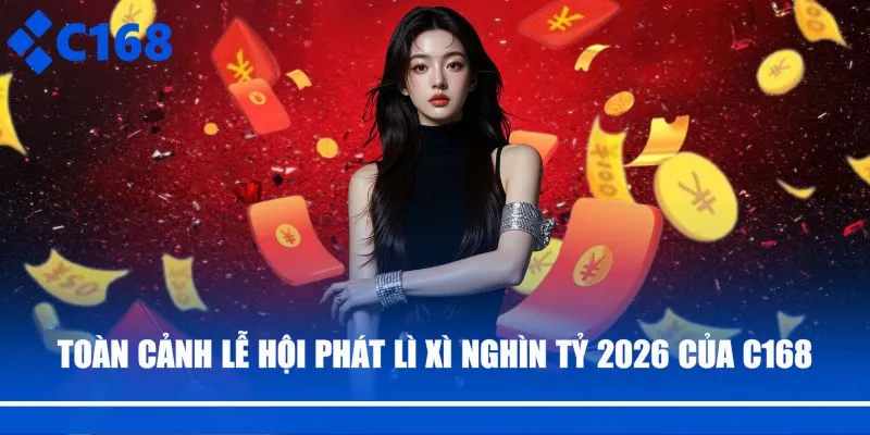 Toàn cảnh lễ hội phát lì xì nghìn tỷ 2026 của C168